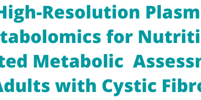High-Resolution Plasma Metabolomics for Nutrition-Related Metabolic Assessment in Adults with Cystic Fibrosis
